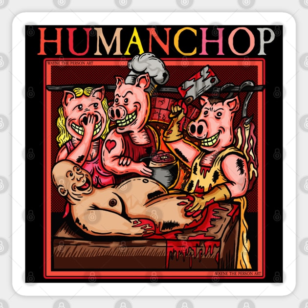 Human Chop Sticker by WayneThePerson